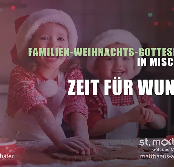 Familien – Weihnachtsgottesdienst in Mischform: Zeit für Wunder